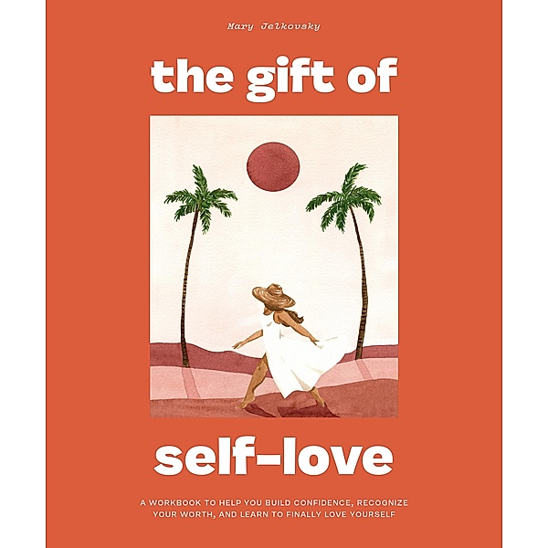 The Gift of Self Love, Mary Jelkovsky