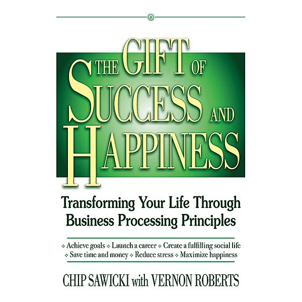 The Gift of Success and Happiness, Chip Sawicki, Vernon Roberts