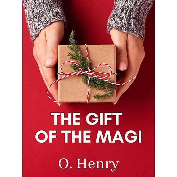 The Gift of the Magi, O. Henry