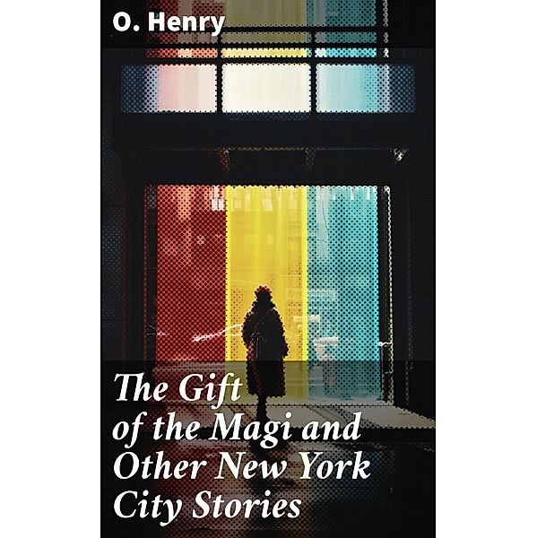 The Gift of the Magi and Other New York City Stories, O. Henry