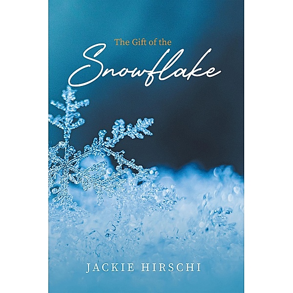The Gift of the Snowflake, Jackie Hirschi
