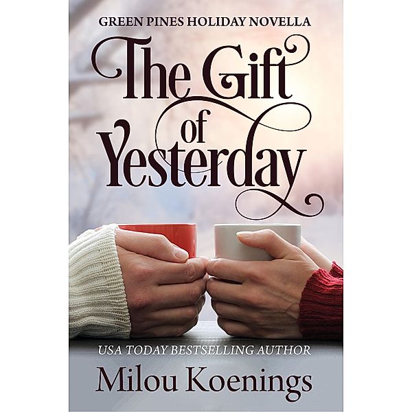 The Gift of Yesterday (Green Pines Romance, #5), Milou Koenings