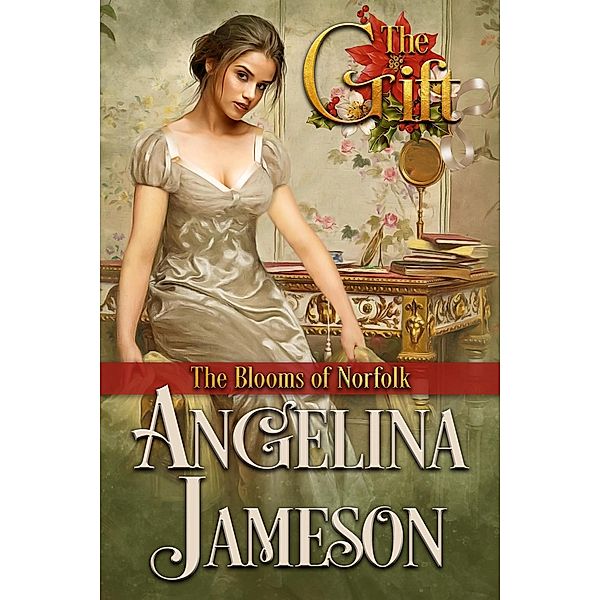 The Gift (The Blooms of Norfolk, #4) / The Blooms of Norfolk, Angelina Jameson