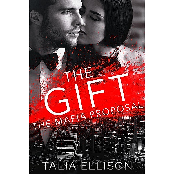 The Gift (The Mafia Proposal, #2) / The Mafia Proposal, Talia Ellison