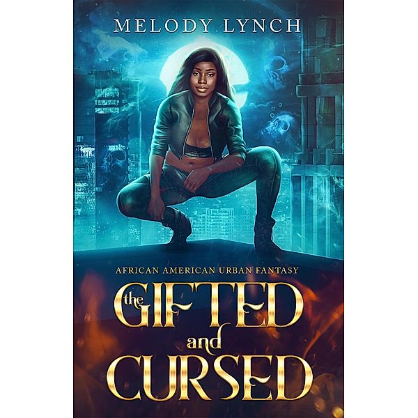 The Gifted and Cursed (Trinity Jones Psychic Paranormal investigator, #1) / Trinity Jones Psychic Paranormal investigator, Melody Lynch