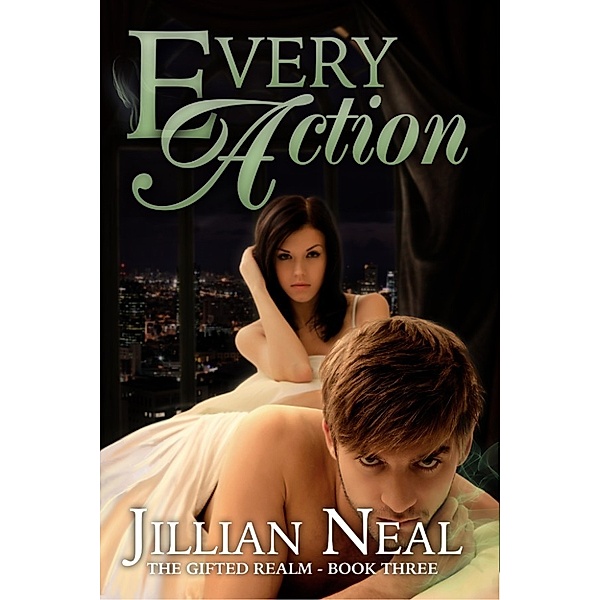 The Gifted Realm: Every Action (The Gifted Realm #3), Jillian Neal