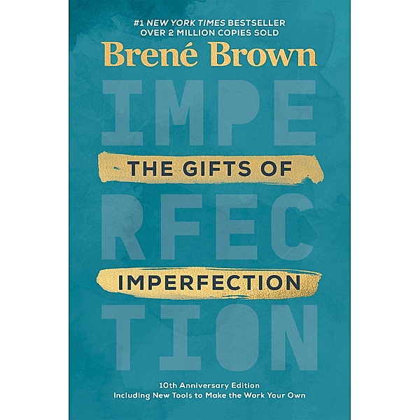 The Gifts of Imperfection: 10th Anniversary Edition, Brené Brown