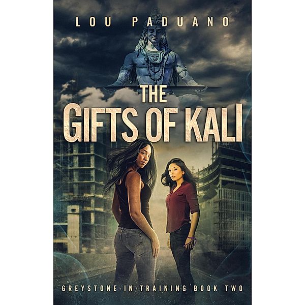 The Gifts of Kali (Greystone-In-Training, #2) / Greystone-In-Training, Lou Paduano