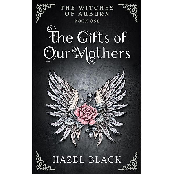 The Gifts of Our Mothers (The Witches of Auburn, #1) / The Witches of Auburn, Hazel Black