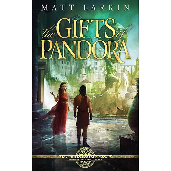 The Gifts of Pandora (Tapestry of Fate, #1) / Tapestry of Fate, Matt Larkin