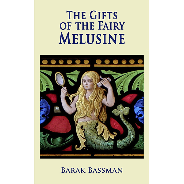 The Gifts of the Fairy Melusine, Barak Bassman