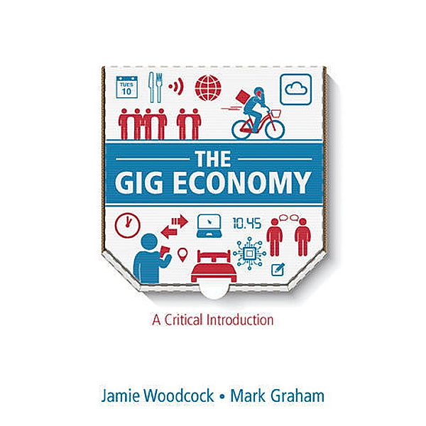 The Gig Economy, Jamie Woodcock, Mark Graham
