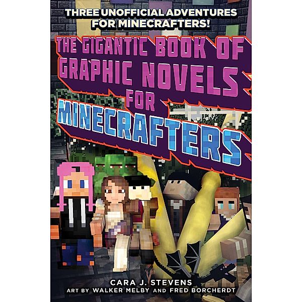 The Gigantic Book of Graphic Novels for Minecrafters, Cara J. Stevens