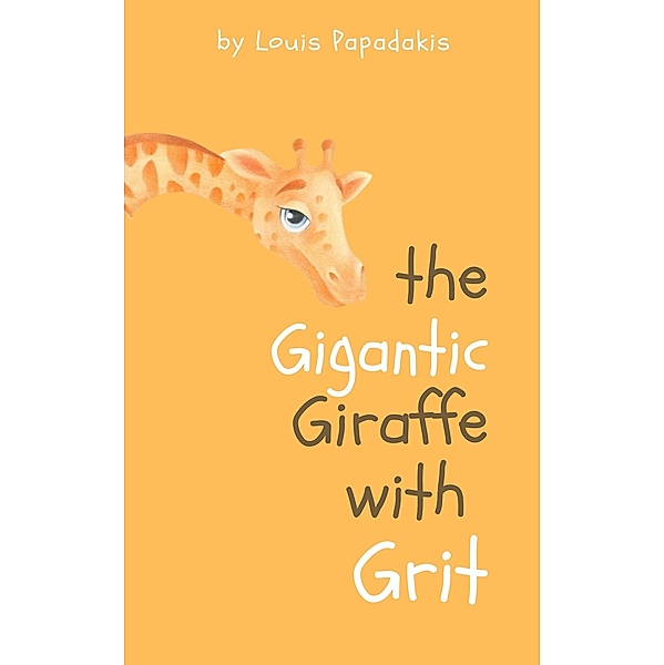 The Gigantic Giraffe With Grit, Louis Papadakis