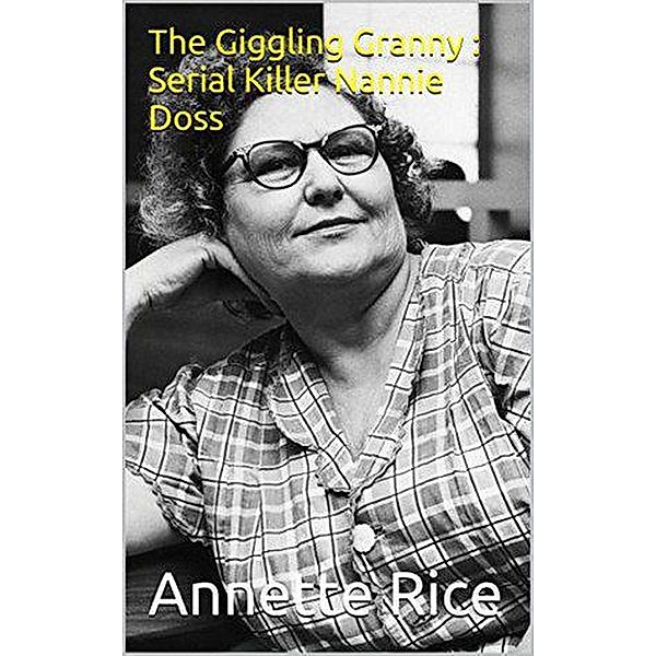 The Giggling Granny : Serial Killer Nannie Doss, Annette Rice