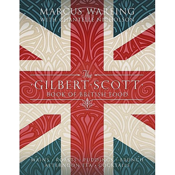 The Gilbert Scott Book of British Food, Marcus Wareing