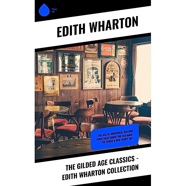 The Gilded Age Classics - Edith Wharton Collection, Edith Wharton