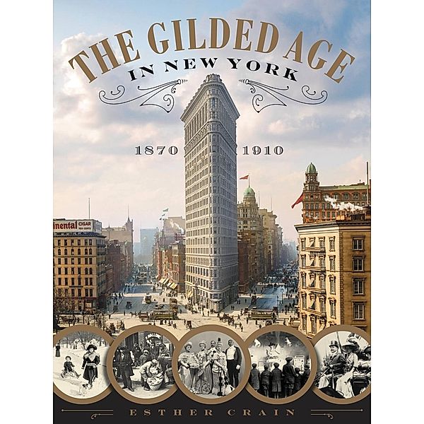 The Gilded Age in New York, 1870-1910, Esther Crain