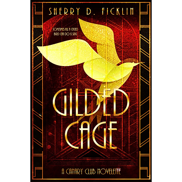 The Gilded Cage, Sherry D Ficklin