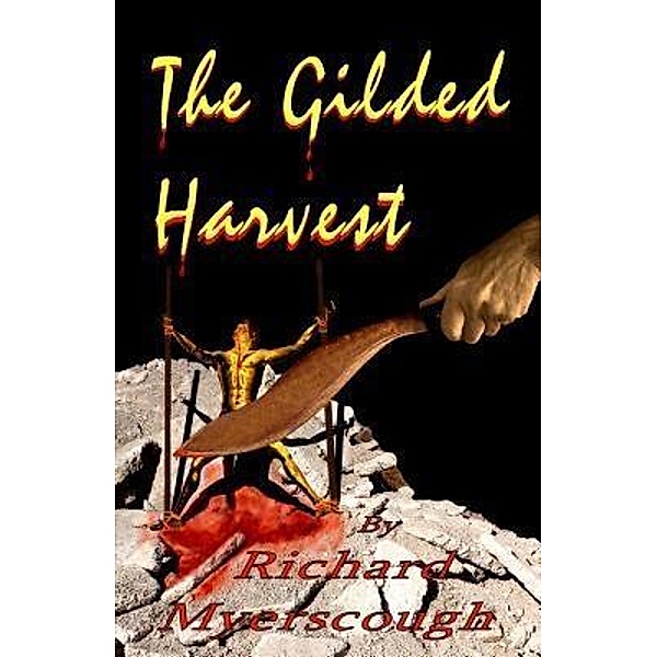 The Gilded Harvest / Richard Myerscough, Richard I Myerscough