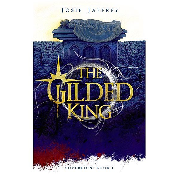 The Gilded King (Sovereign, #1) / Sovereign, Josie Jaffrey