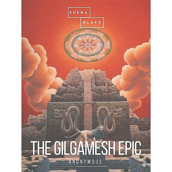The Gilgamesh Epic, Anonymous