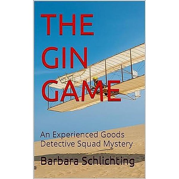 The Gin Game (An Experienced Goods Detective Squad Mystery, #3) / An Experienced Goods Detective Squad Mystery, Barbara Schlichting