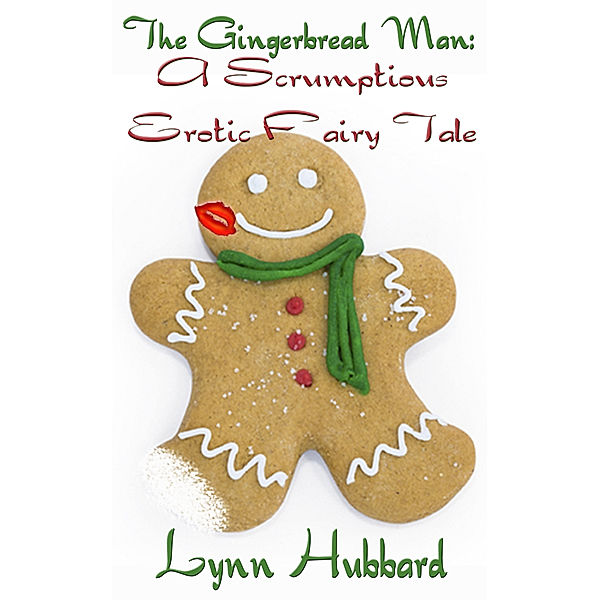 The Gingerbread Man: A Scrumptious Erotic Fairy Tale, Lynn Hubbard
