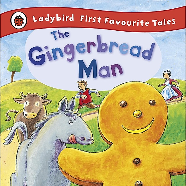 The Gingerbread Man: Ladybird First Favourite Tales / First Favourite Tales, Alan Macdonald, Ladybird