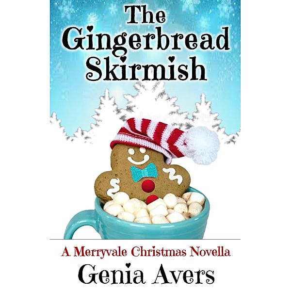 The Gingerbread Skirmish (A Merryvale Christmas, #3) / A Merryvale Christmas, Genia Avers