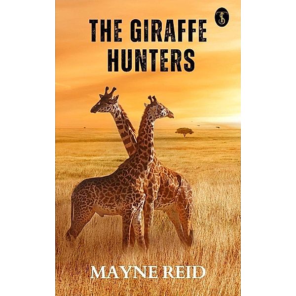 The Giraffe Hunters, Mayne Reid