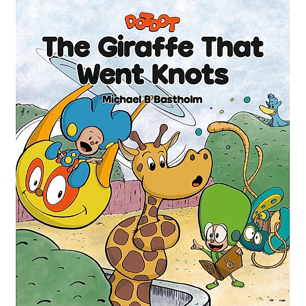 The Giraffe That Went Knots (DOTDOT, #1) / DOTDOT, Michael B Bastholm