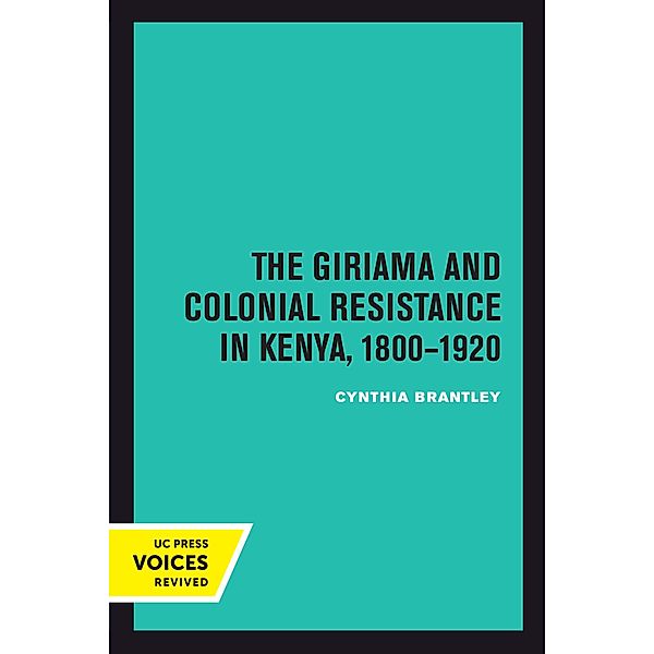 The Giriama and Colonial Resistance in Kenya, 1800-1920, Cynthia Brantley