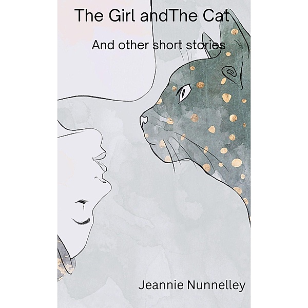 The Girl and the Cat and Other Short Stories, Jeannie Nunnelley