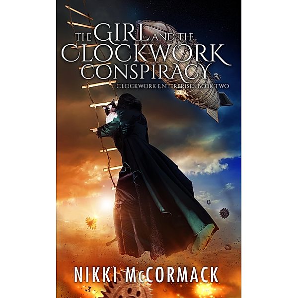 The Girl and the Clockwork Conspiracy (Clockwork Enterprises, #2) / Clockwork Enterprises, Nikki McCormack