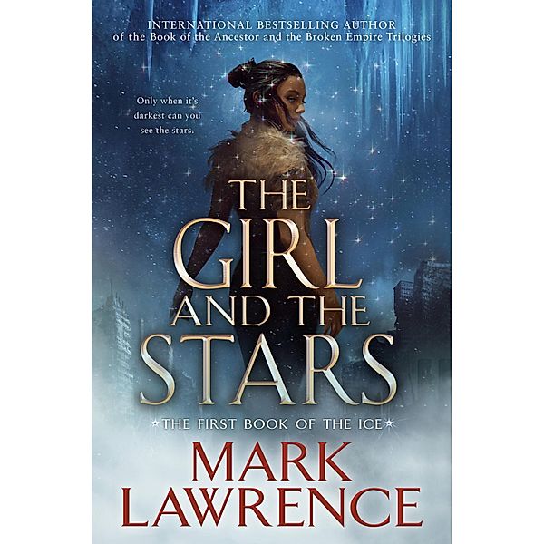 The Girl and the Stars / The Book of the Ice Bd.1, Mark Lawrence