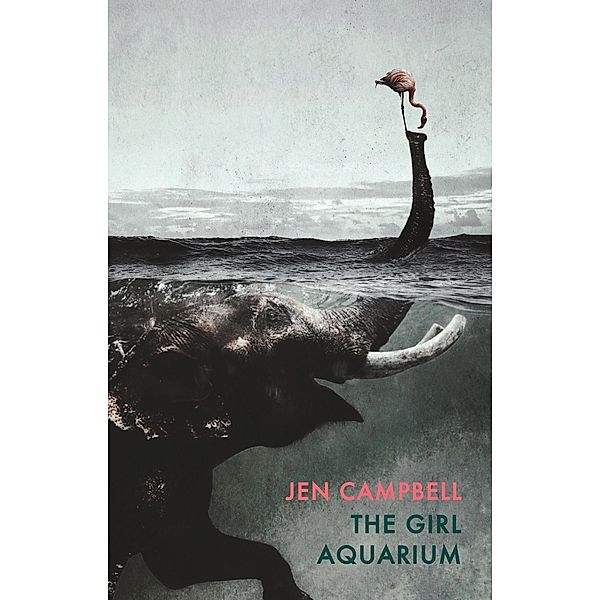 The Girl Aquarium, Jen Campbell