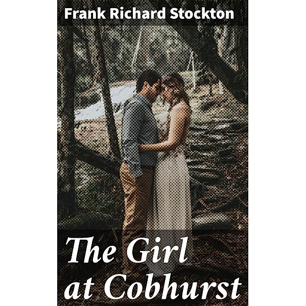 The Girl at Cobhurst, Frank Richard Stockton