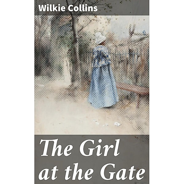 The Girl at the Gate, Wilkie Collins
