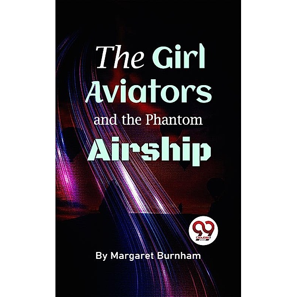 The Girl Aviators And The Phantom Airship, Margaret Burnham