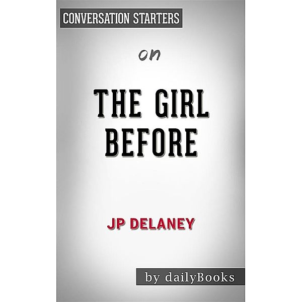 The Girl Before: by JP Delaney​​​​​​​ | Conversation Starters, Dailybooks