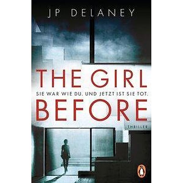 The Girl Before - Sie war wie du. Und jetzt ist sie tot, J. P. Delaney