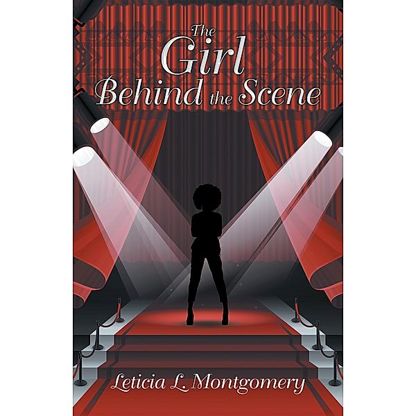 The Girl Behind the Scene, Leticia L. Montgomery
