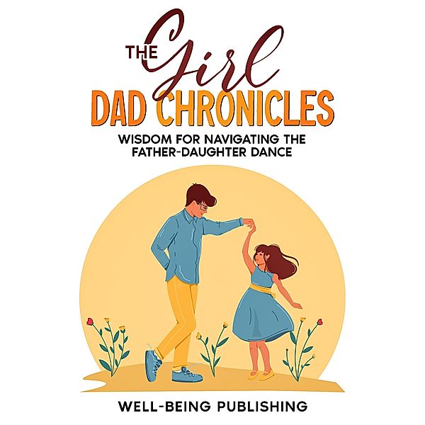 The Girl Dad Chronicles, Well-Being Publishing