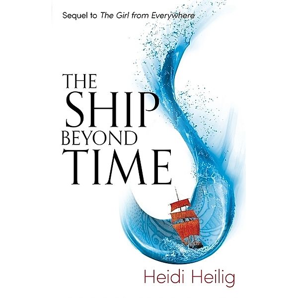 The Girl from Everywhere - The Ship Beyond Time, Heidi Heilig