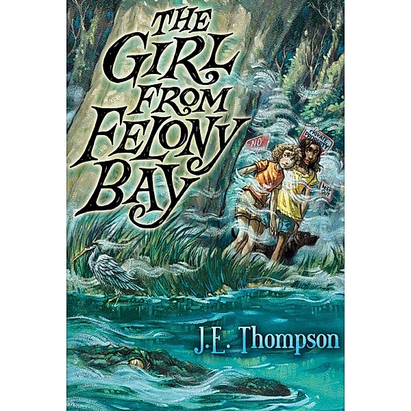 The Girl from Felony Bay / Felony Bay Mysteries Bd.1, J. E. Thompson