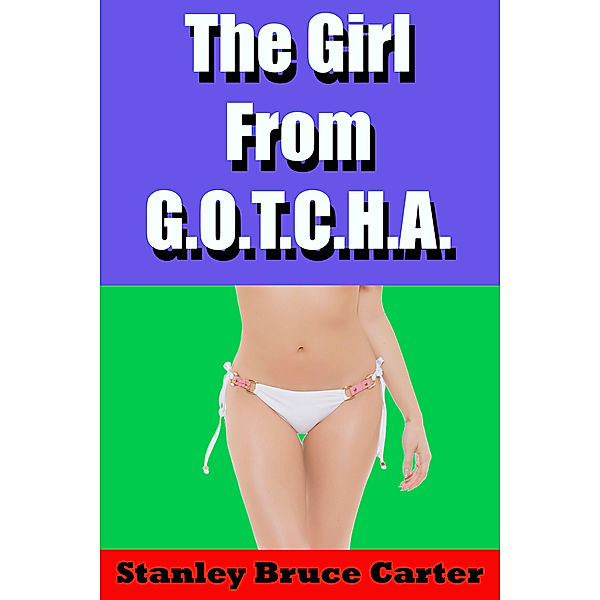 The Girl From G.O.T.C.H.A., Stanley Bruce Carter