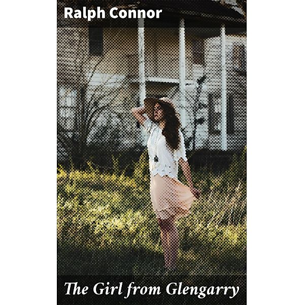 The Girl from Glengarry, Ralph Connor