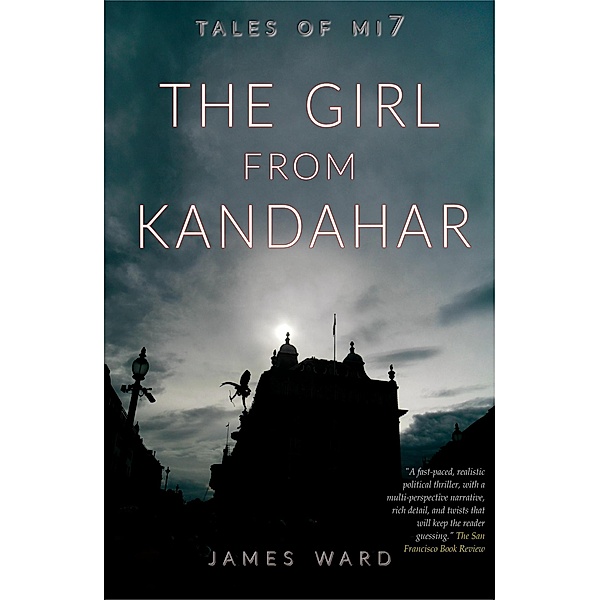 The Girl from Kandahar (Tales of MI7, #2) / Tales of MI7, James Ward