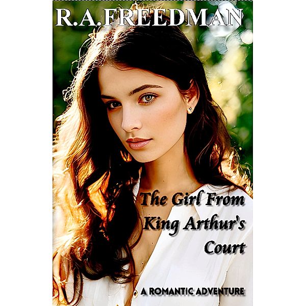 The Girl From King Arthur's Court, R. A. Freedman